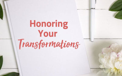 Honoring Your Transformations