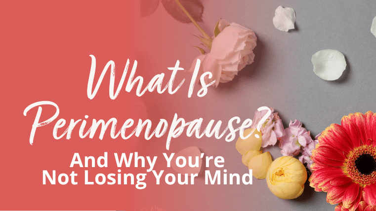 What is Perimenopause?